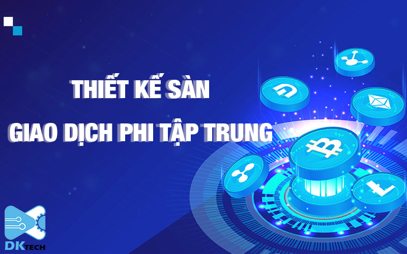 dịch vụ thiết kế sàn giao dịch phi tập trung