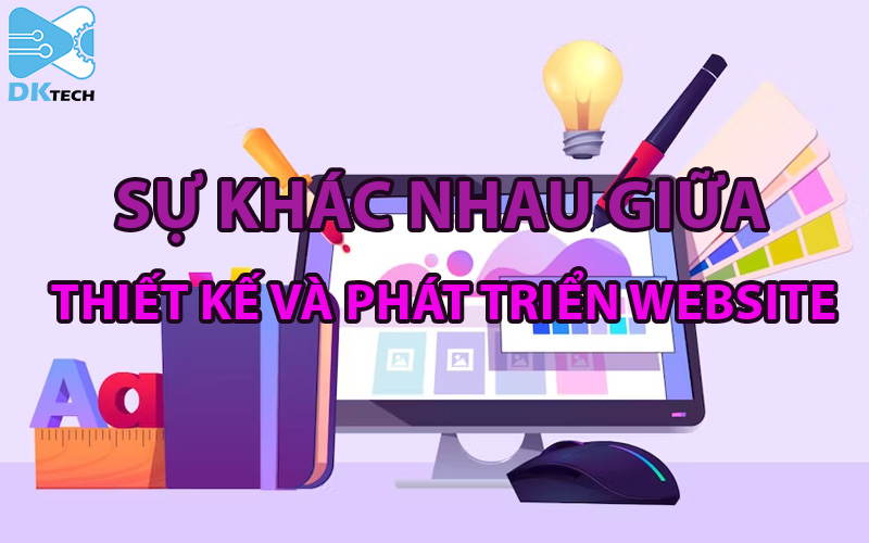 Sự khác nhau giữa thiết kế và phát triển website