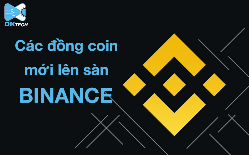 Các đồng coin mới lên sàn binance