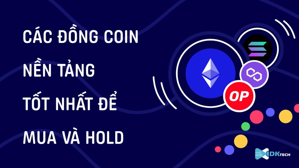 Các đồng coin nền tảng tiềm năng hiện nay