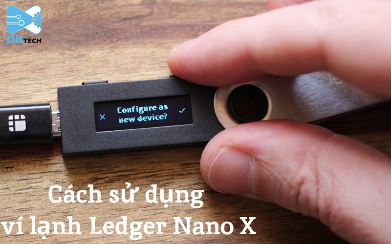 cách sử dụng ví lạnh ledger nano x