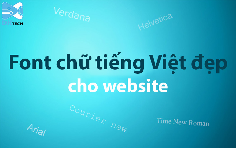 Font chữ tiếng Việt đẹp cho website